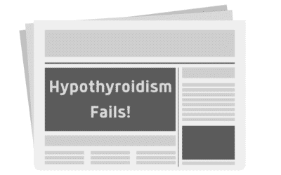 Hypothyroidism Fails and 6 Ways to Find Success