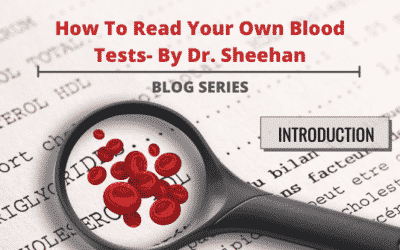 Dr. Sheehan Introduces His New Educational Series: How to Read Your Own Blood Tests